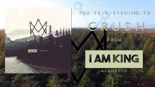 I Am King - Crush (Acoustic)