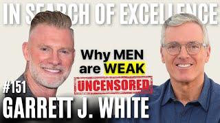 Garrett J. White: How I Rebuilt My Life After Losing It All (Uncensored) | E151