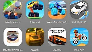 Vehicle Masters, Drive Mad, Monster Truck Stunt Game,Pick Me Up 3D,Payback 2,Asphalt 9,Moto X3M