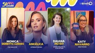  SEM CENSURA RECEBE ANGÉLICA, MONICA DONETTO GUEDES, DAIANA PETRY E KATY NAVARRO