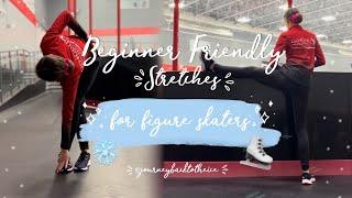 BEST BEGINNER FRIENDLY STRETCHES FOR FIGURE SKATERS (journeybacktotheice)