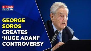 George Soros Creates Huge Controversy, Says - Adani's Struggles Would Lead To Democratic Resurgence