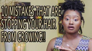 10 MISTAKES THAT ARE STOPPING YOUR NATURAL HAIR FROM GROWING | Tsholo Phoka