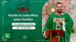 Homilia da Santa Missa pelas Famílias - Padre Adriano Zandoná - 14/10/2024