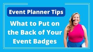 Event Planner Tips: What to Put on the Back of Your Event Badges - Logan Clements