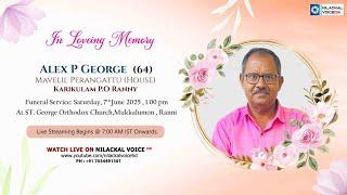 FUNERAL SERVICE LIVE TELECAST ||  ALEX .P. GEORGE ,MAVELIL PERANGATTU (HOUSE) KARIKULAM P.O RANNY
