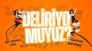 Delirirsen Buradayız I Deliriyo muyuz?