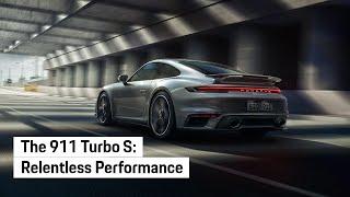 The all new Porsche 911 Turbo S. Relentless.