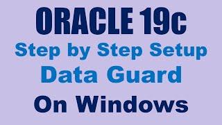 Oracle 19c Data Guard on Windows Step By Step Setup