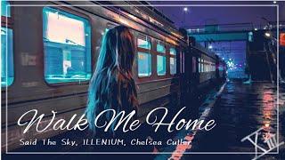 【走，一起回家】Said The Sky, ILLENIUM, Chelsea Cutler－Walk Me Home 中英翻譯