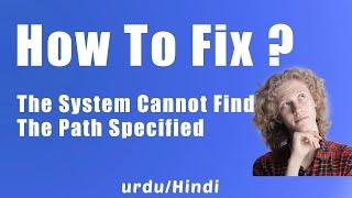 How to fix Error   The system cannot find the path specified step by step 2020 in urdu hindi