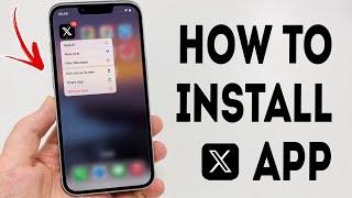 How To Install X Twitter App On iPhone - Full Guide