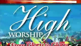 SHILOH HIGH WORSHIP (FROM GLORY TO GLORY)