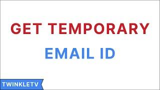 How To Get Temporary Email ID In Seconds