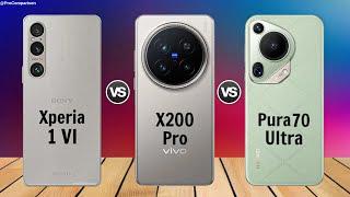 Sony Xperia 1 vi vs VIVO X200 Pro vs Huawei Pura 70 Ultra || Comparison