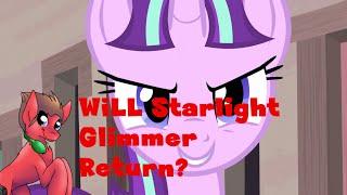 The Way I see it: Will Starlight Glimmer return?