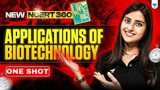 NEET 2025 Biology: Application of Biotechnology | New NCERT 360° Word-by-Word | Seep Pahuja