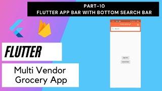 Flutter Multi Vendor Grocery App - Part 10 | Flutter AppBar with bottom Search Bar