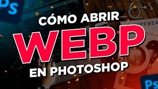 Cómo abrir imágenes en formato WEBP en Photoshop | Solución Oficial