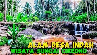 Suasana Alam Desa Indah Dan Wisata Sungai Cireong Ciamis