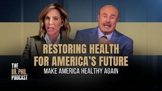 [Encore] Restoring Health For America’s Future | Ep342 | The Dr. Phil Podcast