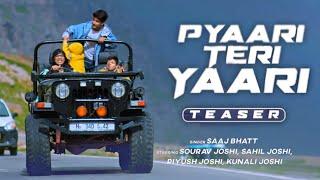 PYAARI TERI YAARI : Teaser || Sourav Joshi, Sahil, Piyush, Kunali, || New Album Song