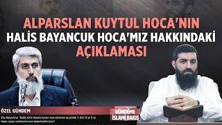 Alparslan Kuytul Hoca'nın Halis Bayancuk Hoca'mız Hakkındaki Açıklaması | Gündem