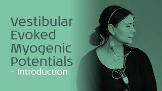 Vestibular Evoked Myogenic Potentials - Introduction