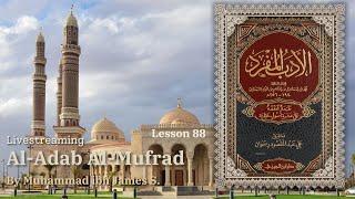 Al Adab Al Mufrad | Lesson 88 | Livestream