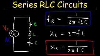 Series RLC Circuits, Resonant Frequency, Inductive Reactance & Capacitive Reactance - AC Circuits