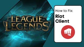 How To Repair League Of Legends Client - Riot Client Fix