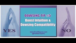 Maximize Connection of Dowsing & Intuition: Dowsing Tip #5