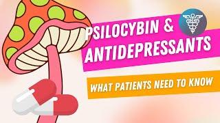 Psilocybin & Antidepressant Medications: What Patients Need to Know