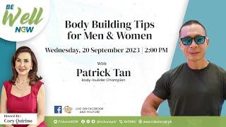 Patrick Tan on Body Building Tips for Men & Women | Be Well Now