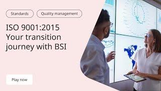 ISO 9001:2015 - Your transition journey with BSI