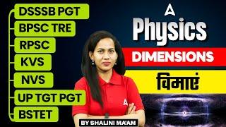 Physics For All TGT/PGT Exams 2025 | Physics - Dimensions (विमाएं) by Shalini Ma'am