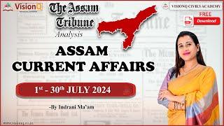 1 - 31 JULY 2024 ASSAM CURRENT AFFAIRS | ASSAM TRIBUNE ANALYSIS | APSC / ASSAM STATE GOVT.