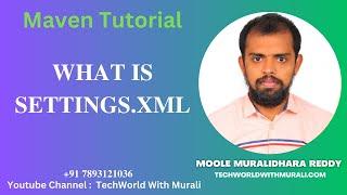 What is settings.xml in Maven  - TechWorld with Murali - Moole Muralidhara Reddy - Maven Tutorial