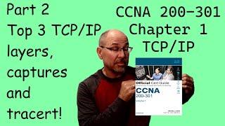 CCNA chapter 1 part 2 - Top 3 TCP/IP layers, routing, tracert and captures!