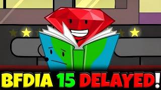 BFDIA 15 HAS BEEN DELAYED!