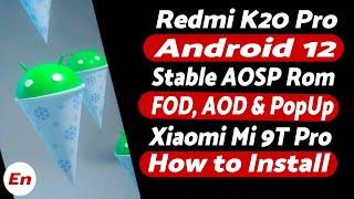 Redmi K20 Pro | Install Android 12 Stable AOSP Rom | FOD | AOD | PopUp | Xiaomi Mi 9T Pro