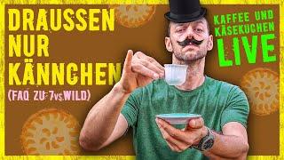 7vsWild - Draußen nur Kännchen - Joes FAQ - 29.09. Ca. 8:30