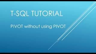 T-SQL Tutorial - PIVOT without using PIVOT