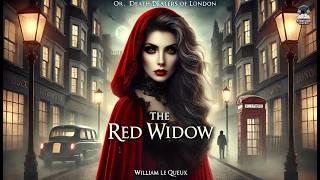 The Red Widow; or, The Death-Dealers of London  | A Gripping Mystery by William Le Queux