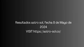 Resultado de Astro Sol Resultados del 8 de Mayo de 2024.