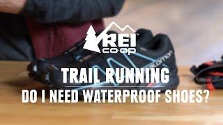 Do I Need Waterproof Trail Running Shoes? || REI