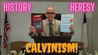 CALVINISM, HISTORY AND HERESY