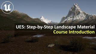 UE5 Step-by-Step Landscape Material | Course Introduction