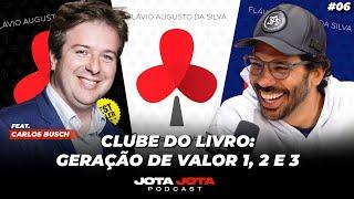  CLUBE DO LIVRO: GERAÇÃO DE VALOR 1, 2 E 3 (FLÁVIO AUGUSTO) | JOEL JOTA E CARLOS BUSCH #06