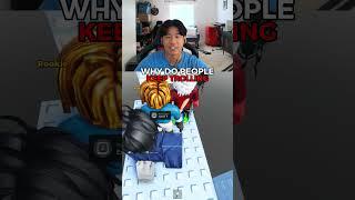 Why Do Players Troll In Roblox!